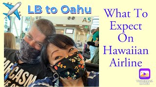 Long Beach Airport to Honolulu Oahu on Hawaiian Airlines | What to expect | Food?