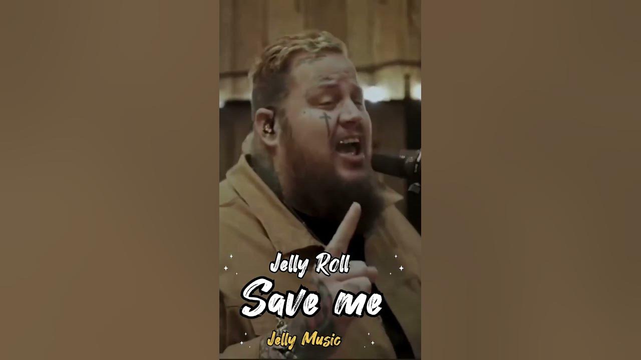 Jelly Roll Save me