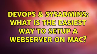 DevOps & SysAdmins: What is the easiest way to setup a webserver on Mac? (2 Solutions!!) Profile