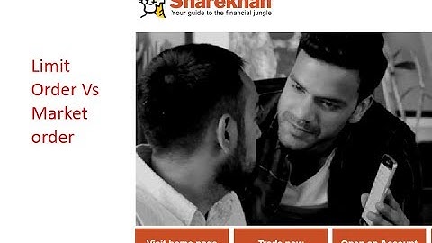 Types of Orders on Sharekhan - Limit order and Market order