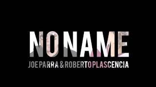 no name (original mix) joe parra & roberto plascencia