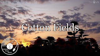 Cotton Fields w/ Lyrics - Creedence Clearwater Revival Version