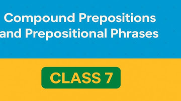 Class 7 English Grammar | Compound Prepositions & Prepositional Phrases | Easy Explanation  Examples