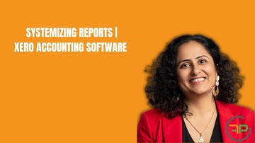Systemizing reports | Xero accounting software | Future proof accountants