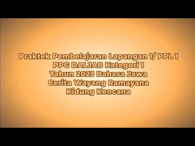 PPL1 PPG DALJAB Kategori 1 Tahun 2023 Bahasa Jawa Cerita Wayang Ramayana Kidang Kencana class=