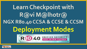 Video#5 -- Learn NGX R80.40 with Ravi Malhotra - Deployment Modes Understanding