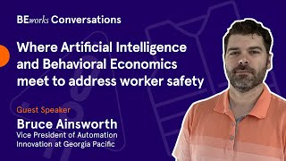 Artificial intelligence and behavioral economics meet to address worker safety, with Bruce Ainsworth