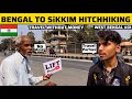 West bengal to sikkim hitchhiking  travel without money   northeast 