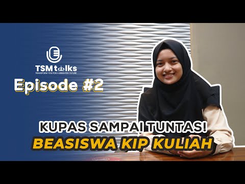 KUPAS TUNTAS BEASISWA KIP KULIAH - TSM Talks #2