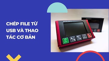 Bộ truyền Micro Dnc - Hướng dẫn chép file từ USB và một số thao tác cơ bản