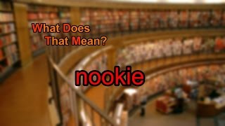 What does nookie mean?