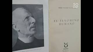 Pierre Teilhard de Chardin (1881-1955). Introducción a EL FENÓMENO HUMANO.