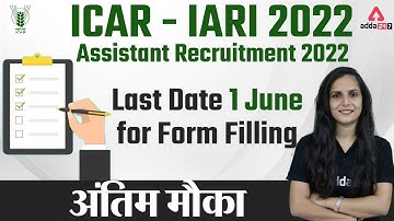 ICAR Assistant Form Filling Last Date: 1 June | ICAR IARI Assistant Recruitment 2022