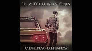 "How The Hurtin' Goes" - Curtis Grimes (Official Version)