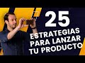 25 Estrategias de Marketing Digital para lanzar tu producto