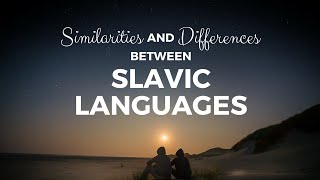 Slavic Languages - Similarities and Differences