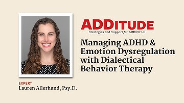 Managing ADHD & Emotion Dysregulation with Dialectical Behavior Therapy (Lauren Allerhand, Psy.D.)