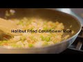Healthy Fried Rice Recipe | Halibut Fried Cauliflower Rice
