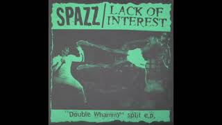 Spazz / Lack of Interest - "Double Whammy" split e.p. [7"] (Full Vinyl Rip)