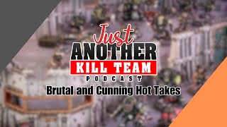 Just Another Brutal and Cunning Killteam Hot takes