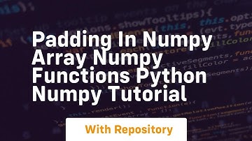 Padding in numpy array numpy functions python numpy tutorial