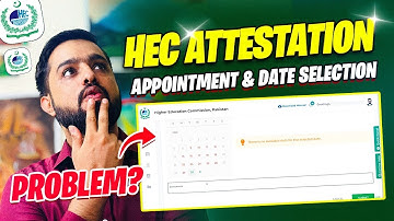 HEC Attestation Appointment Schedule & Date Selection Problem | HEC Degree Verification Process