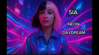 Sia – Neon Daydream (2025 AI Lyric Video)