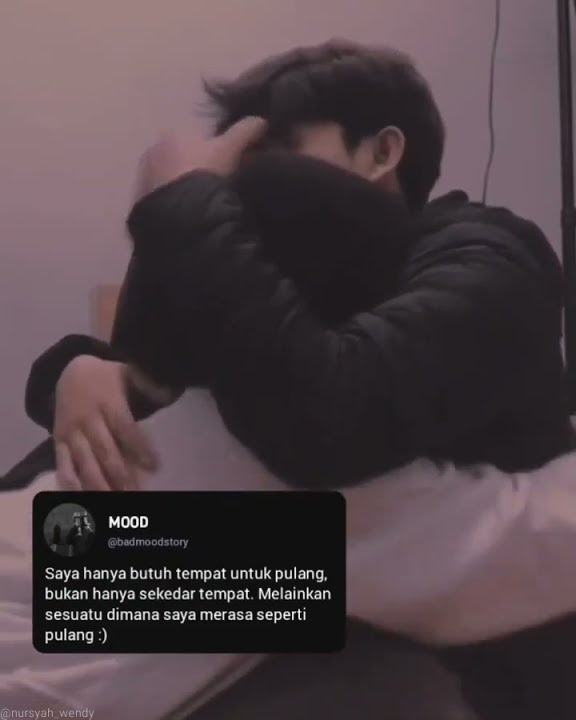 Story Wa || Saya hanya butuh tempat pulang