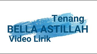 Bella Astillah -Tenang (Lirik Video)