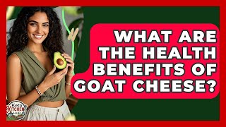 What Are The Health Benefits Of Goat Cheese? - Keto Kitchen HQ