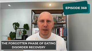RHR 368: The Forgotten Phase of Eating Disorder Recovery