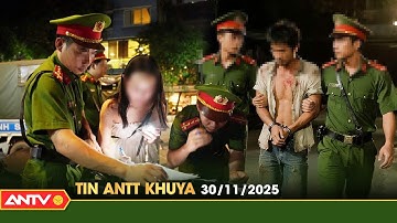 Tin tức an ninh trật tự nóng, thời sự Việt Nam mới nhất 24h khuya ngày 30/11 | ANTV