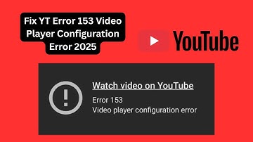 YouTube-fout 153 oplossen Videospelerconfiguratiefout 2025 | Bekijk videoprobleem opgelost