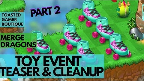 Merge Dragons Toy Event Teaser Part 2 • Clean Up Camp ☆☆☆
