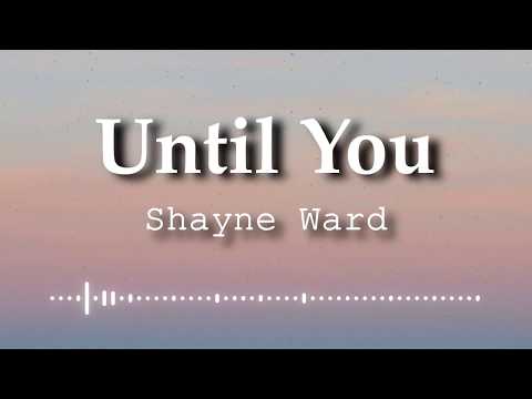 Shayne Ward - Until You (Lyrics Video)