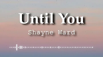 Shayne Ward - Until You (Lyrics Video)