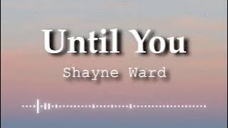 Shayne Ward - Until You (Lyrics Video)