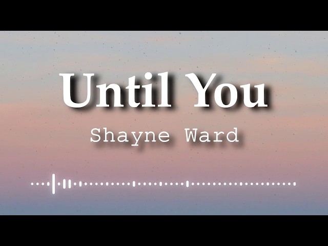 Shayne Ward - Until You (Lyrics Video) class=