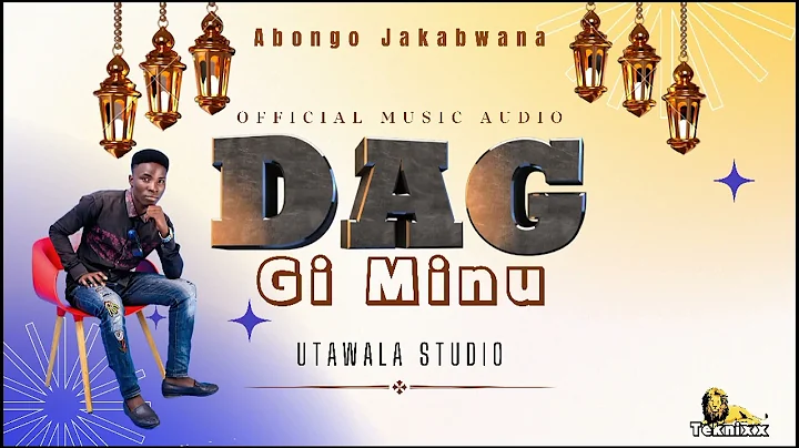 Abongo Jakabwana - Dag gi minu ||Official Audio