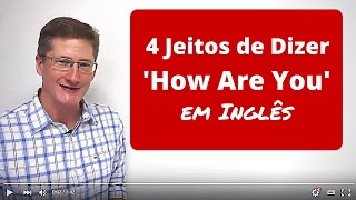 Como Dizer Como Vai Você Em Inglês - 4 Jeitos De Dizer How Are You? Que Nativos Utilizam