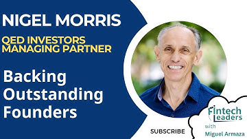 What Does QED Look for in Founders? QED & Capital One Co-Founder, Nigel Morris
