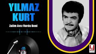 Yılmaz Kurt - Zalim Avcı Vurdu Beni