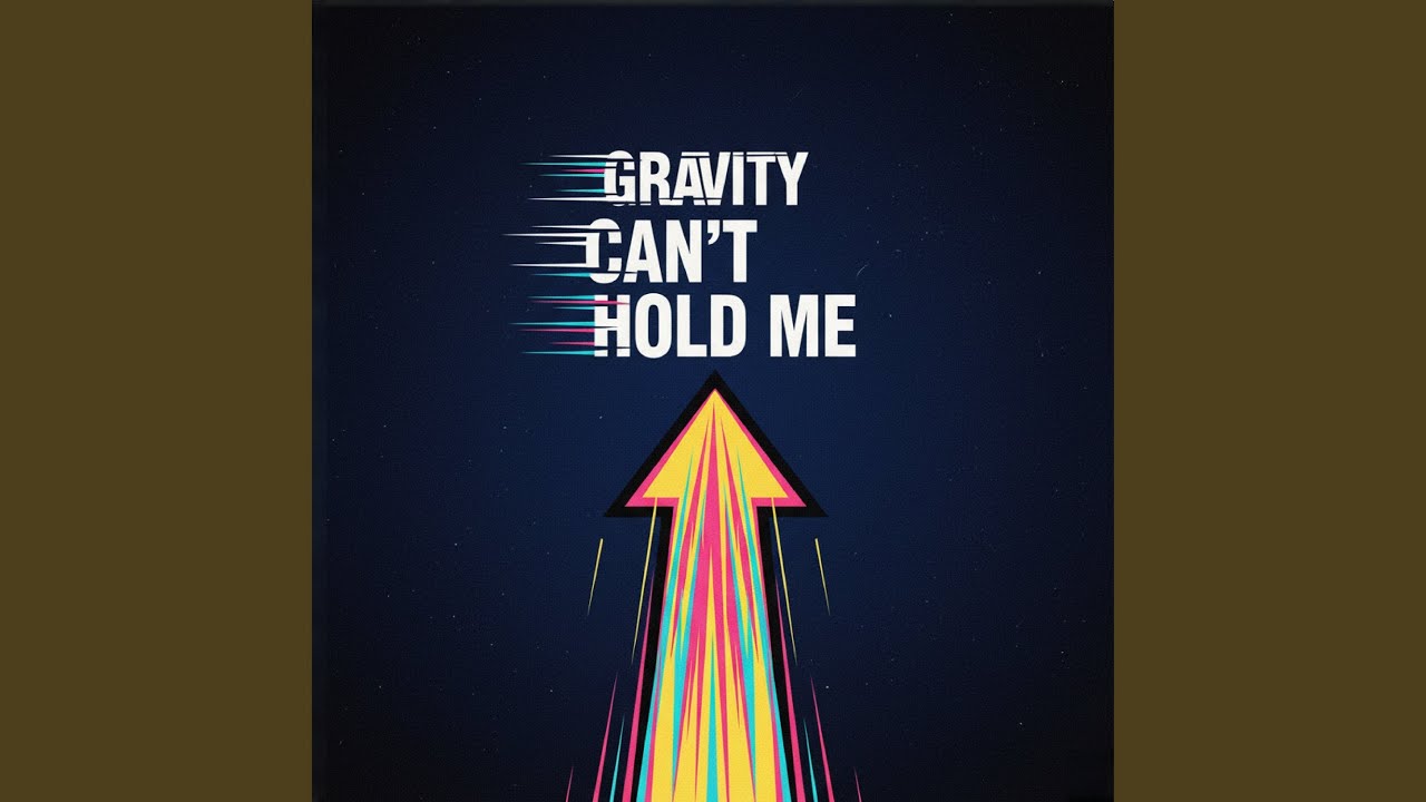 GRAVITY CAN’T HOLD ME cover