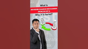 What is Reverse Charge Mechanism (RCM) in GST & Why It Is Levied?