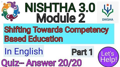 NISHTHA 3.0 FLN Module 2 Shifting Towards Competency Based Education in English Quiz-- Answers 20/20