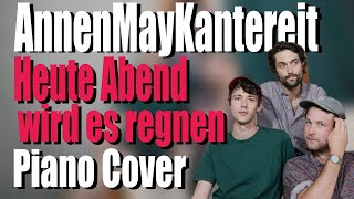 HEUTE ABEND WIRD ES REGNEN - AnnenMayKantereit | Piano Cover