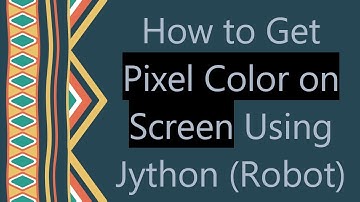 How to Get Pixel Color on Screen Using Jython (Robot)