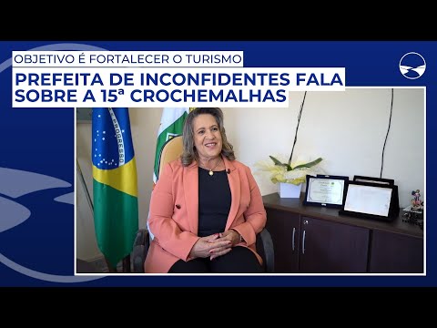 Entrevista: Prefeita de Inconfidentes fala sobre 15ª Crochemalhas ; objetivo é fortalecer o turismo