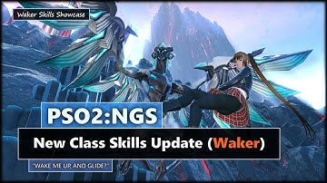 PSO2: NGS - New Class Skills - Waker (7/12/22)