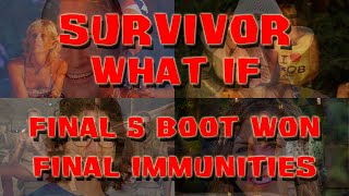 Survivor - What if The Final 5 Boot Won The Final Immunity Challenges
